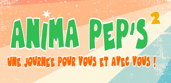 Anima Peps 2 - Une journée pour vous et avec vous !